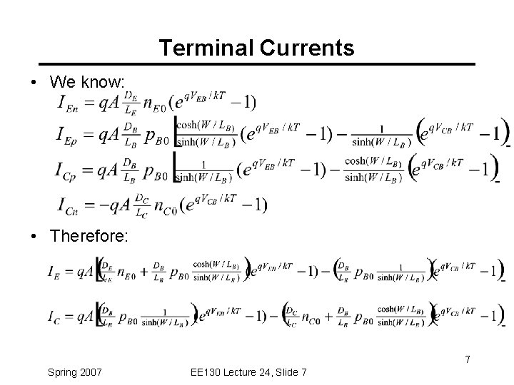 Terminal Currents • We know: • Therefore: 7 Spring 2007 EE 130 Lecture 24,