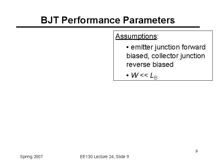 BJT Performance Parameters Assumptions: • emitter junction forward biased, collector junction reverse biased •