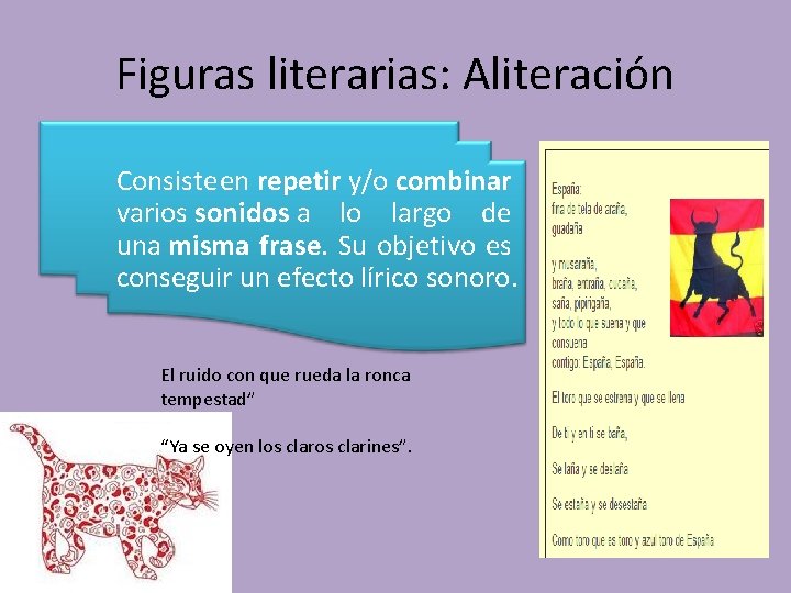 Figuras literarias: Aliteración Consiste en repetir y/o combinar varios sonidos a lo largo de