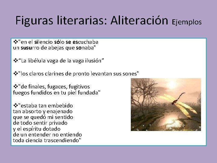 Figuras literarias: Aliteración Ejemplos v"en el silencio sólo se escuchaba un susurro de abejas