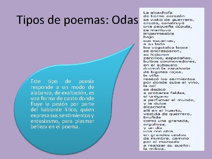 Tipos de poemas: Odas Este tipo de poesía responde a un modo de alabanza,