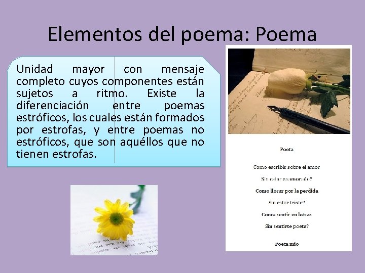 Elementos del poema: Poema Unidad mayor con mensaje completo cuyos componentes están sujetos a