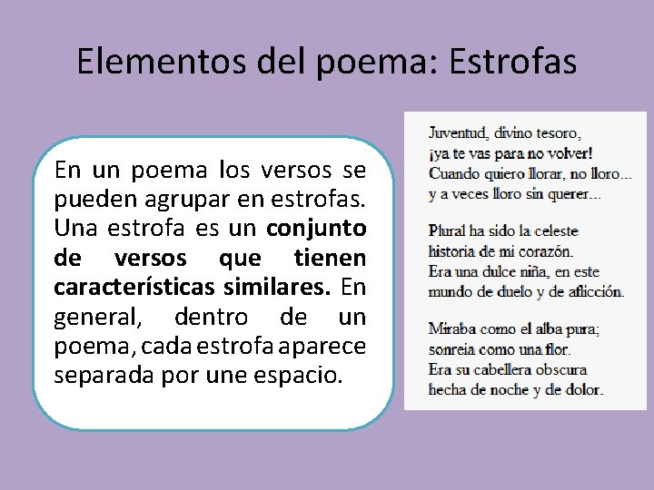 Elementos del poema: Estrofas En un poema los versos se pueden agrupar en estrofas.