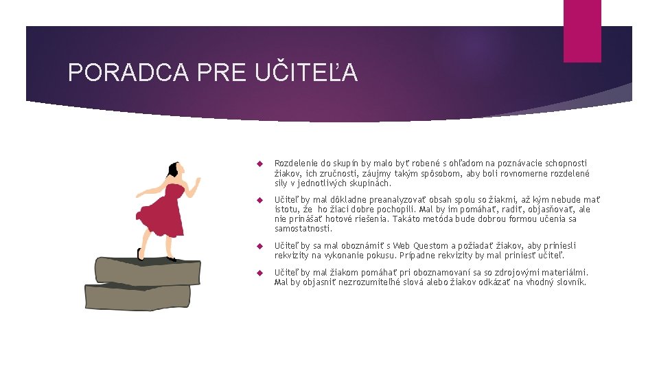 PORADCA PRE UČITEĽA Rozdelenie do skupín by malo byť robené s ohľadom na poznávacie