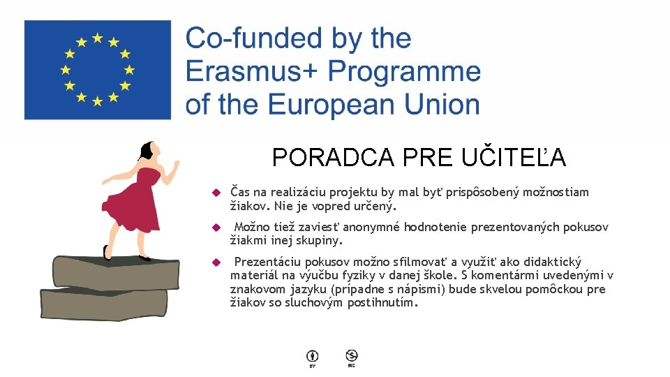 PORADCA PRE UČITEĽA Čas na realizáciu projektu by mal byť prispôsobený možnostiam žiakov. Nie
