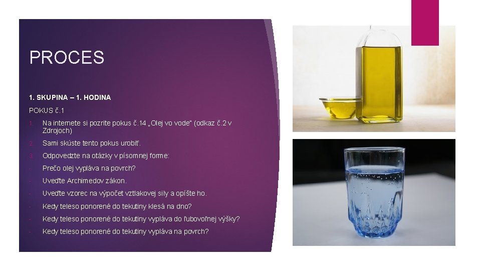 PROCES 1. SKUPINA – 1. HODINA POKUS č. 1 1. Na internete si pozrite