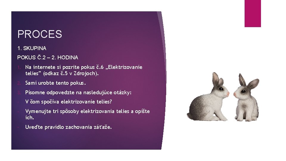 PROCES 1. SKUPINA POKUS Č. 2 – 2. HODINA 1. Na internete si pozrite