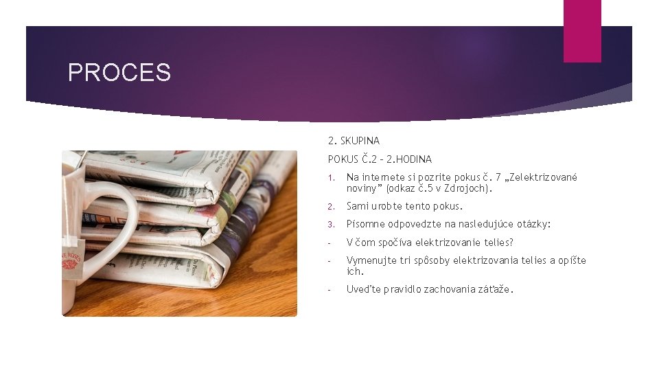 PROCES 2. SKUPINA POKUS Č. 2 - 2. HODINA 1. Na internete si pozrite