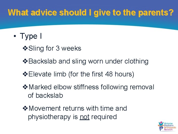 What advice should I give to the parents? • Type I v. Sling for