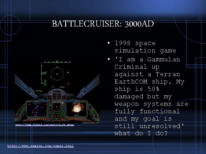 BATTLECRUISER: 3000 AD http: //www. 3000 ad. com/shots/bc 3 k. shtml http: //www. gameai.