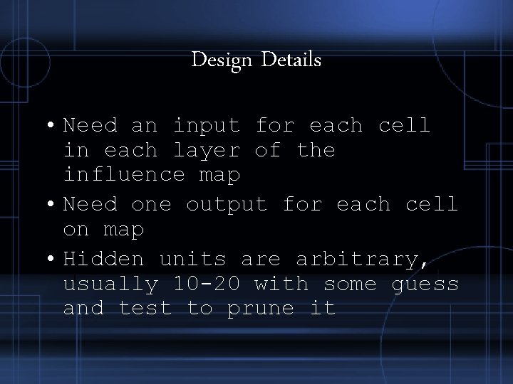 Design Details • Need an input for each cell in each layer of the Design Details • Need an input for each cell in each layer of the