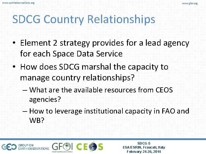 www. earthobservations. org www. gfoi. org SDCG Country Relationships • Element 2 strategy provides