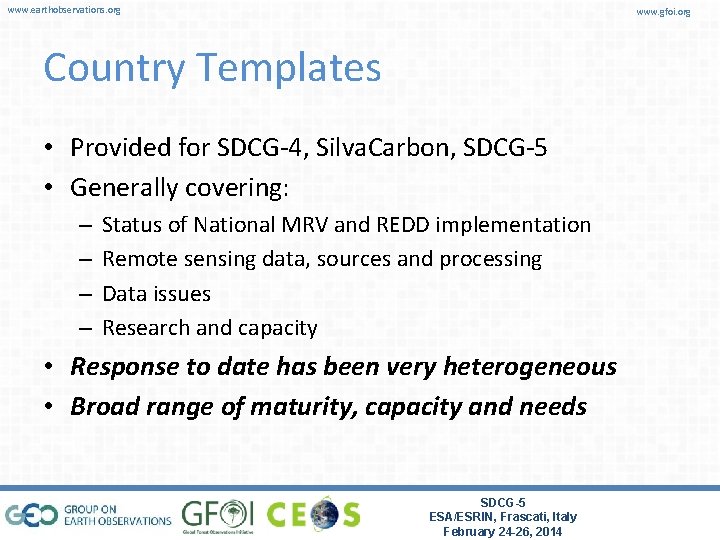 www. earthobservations. org www. gfoi. org Country Templates • Provided for SDCG-4, Silva. Carbon,