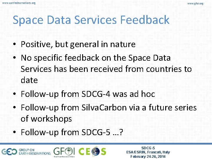 www. earthobservations. org www. gfoi. org Space Data Services Feedback • Positive, but general