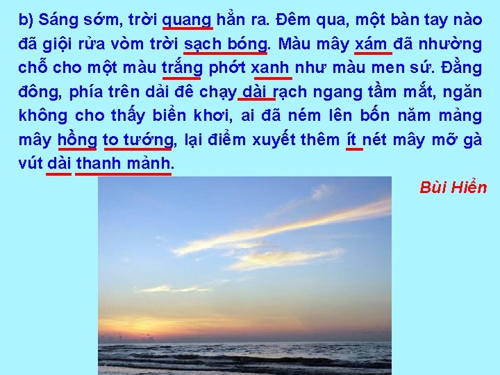 b) Sáng sớm, trời quang hẳn ra. Đêm qua, một bàn tay nào đã