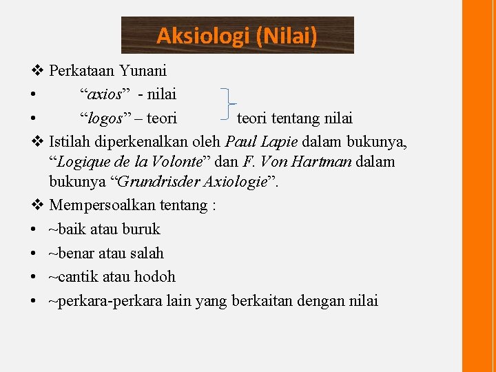 Aksiologi (Nilai) v Perkataan Yunani • “axios” - nilai • “logos” – teori tentang