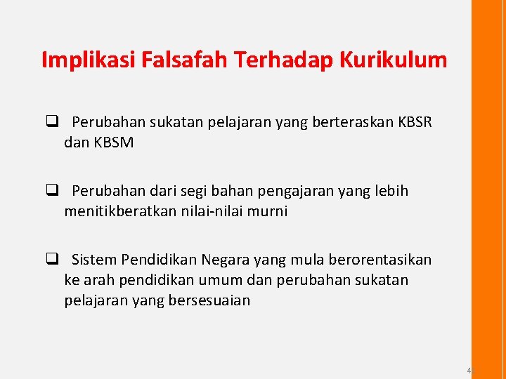 Implikasi Falsafah Terhadap Kurikulum q Perubahan sukatan pelajaran yang berteraskan KBSR dan KBSM q