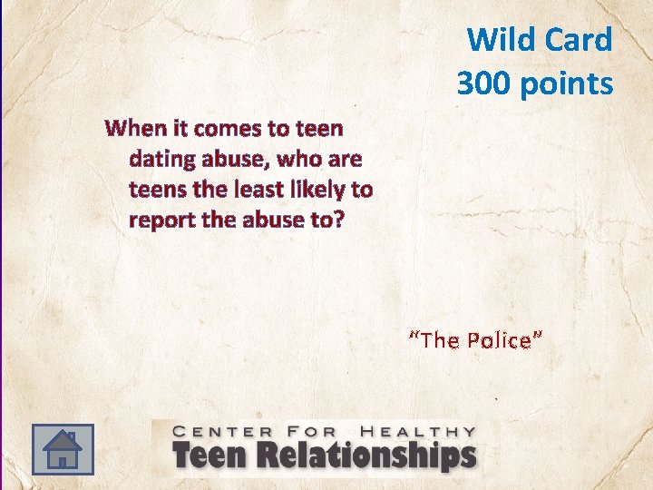 Wild Card 300 points When it comes to teen dating abuse, who are teens