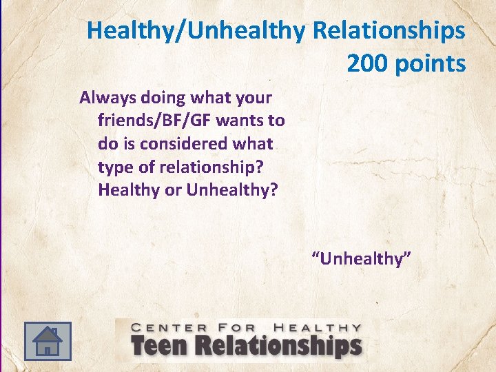 Healthy/Unhealthy Relationships 200 points Always doing what your friends/BF/GF wants to do is considered