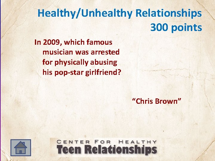 Healthy/Unhealthy Relationships 300 points In 2009, which famous musician was arrested for physically abusing