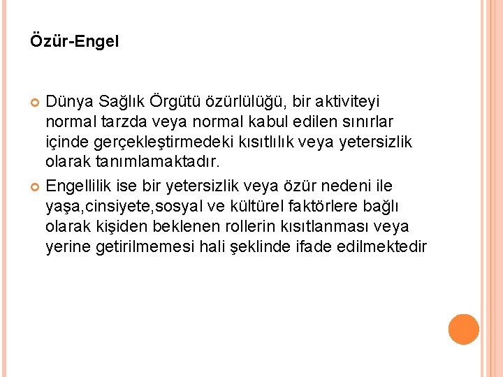 Özür-Engel Dünya Sağlık Örgütü özürlülüğü, bir aktiviteyi normal tarzda veya normal kabul edilen sınırlar