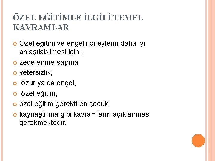 ÖZEL EĞİTİMLE İLGİLİ TEMEL KAVRAMLAR Özel eğitim ve engelli bireylerin daha iyi anlaşılabilmesi için