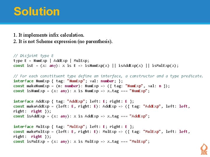 Solution 1. It implements infix calculation. 2. It is not Scheme expression (no parenthesis). Solution 1. It implements infix calculation. 2. It is not Scheme expression (no parenthesis).