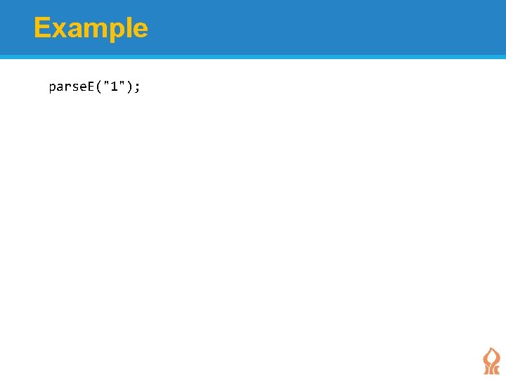 Example parse. E("1"); 