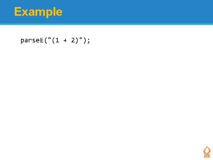 Example parse. E("(1 + 2)"); 