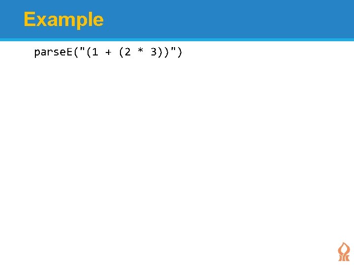 Example parse. E("(1 + (2 * 3))") Example parse. E("(1 + (2 * 3))")