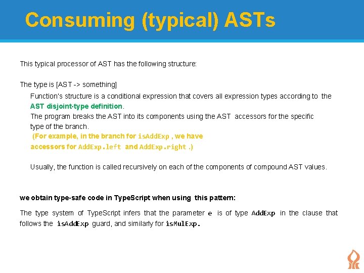 Consuming (typical) ASTs This typical processor of AST has the following structure: The type