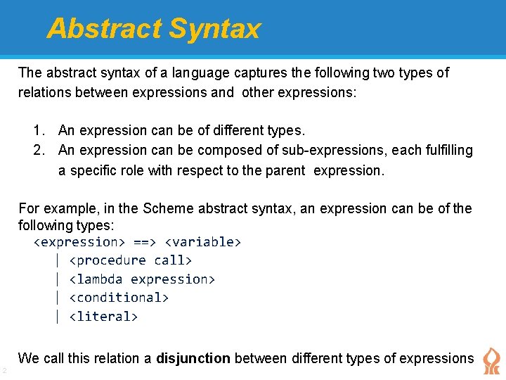 Abstract Syntax The abstract syntax of a language captures the following two types of