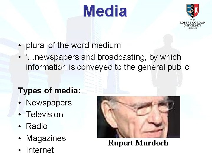 Media • plural of the word medium • ‘. . . newspapers and broadcasting,