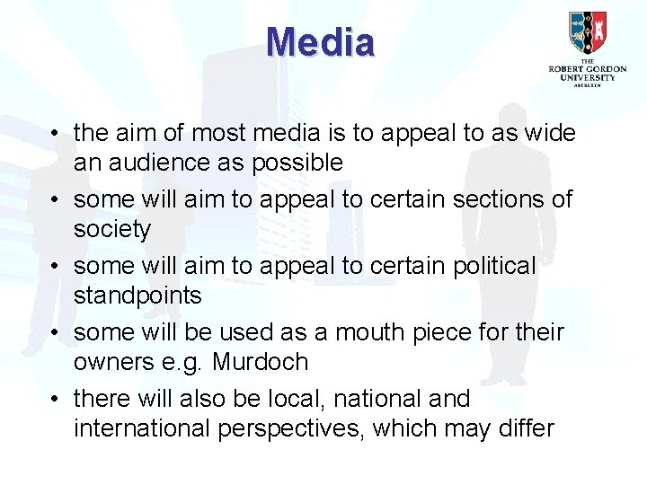 Media • the aim of most media is to appeal to as wide an