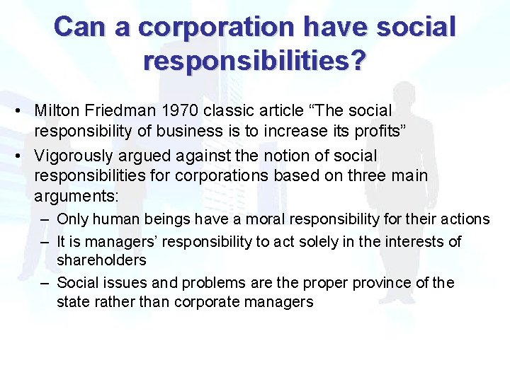 Can a corporation have social responsibilities? • Milton Friedman 1970 classic article “The social Can a corporation have social responsibilities? • Milton Friedman 1970 classic article “The social