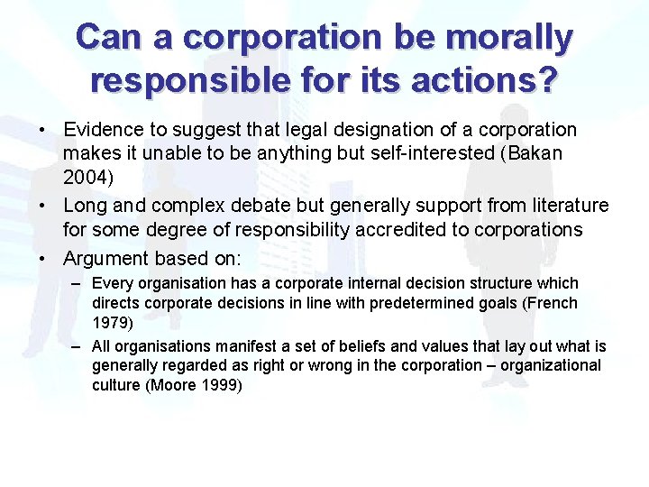 Can a corporation be morally responsible for its actions? • Evidence to suggest that