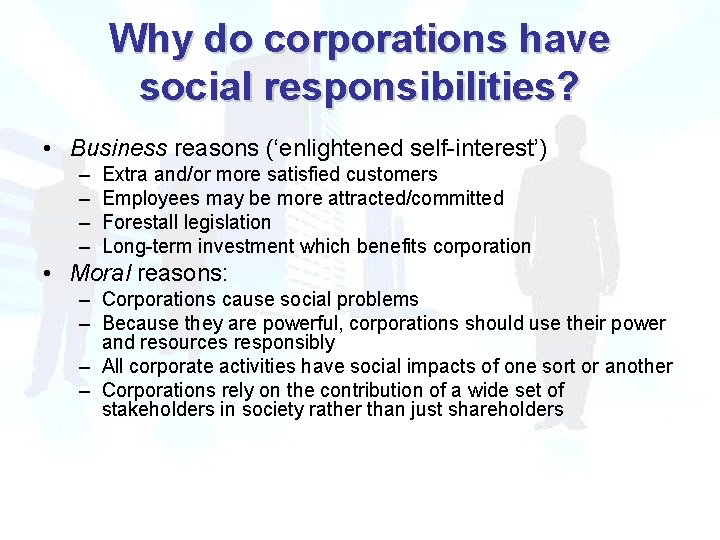 Why do corporations have social responsibilities? • Business reasons (‘enlightened self-interest’) – – Extra Why do corporations have social responsibilities? • Business reasons (‘enlightened self-interest’) – – Extra