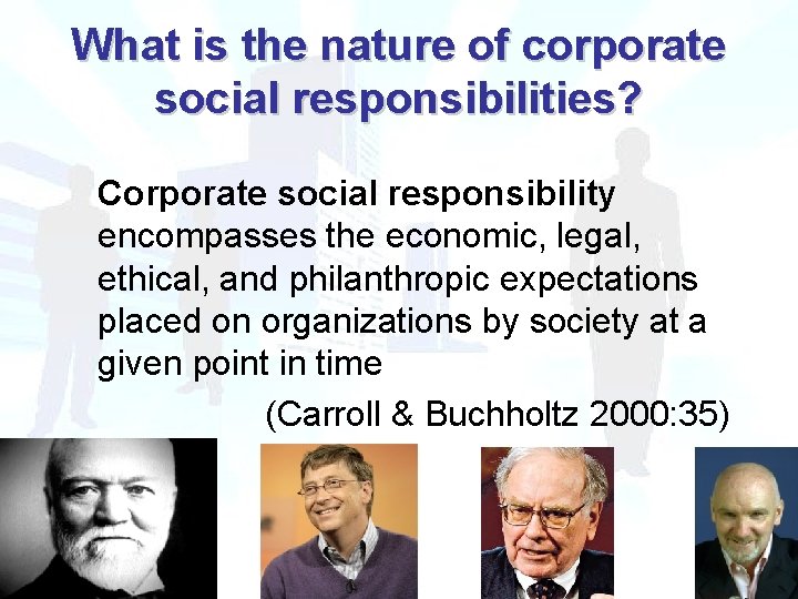 What is the nature of corporate social responsibilities? Corporate social responsibility encompasses the economic,