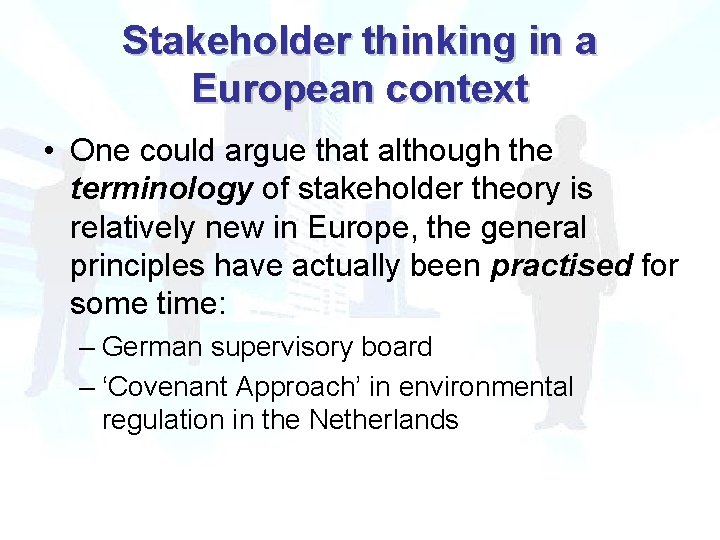 Stakeholder thinking in a European context • One could argue that although the terminology