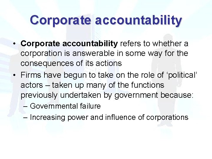 Corporate accountability • Corporate accountability refers to whether a corporation is answerable in some