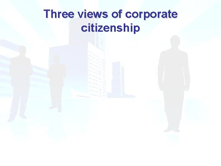 Three views of corporate citizenship 