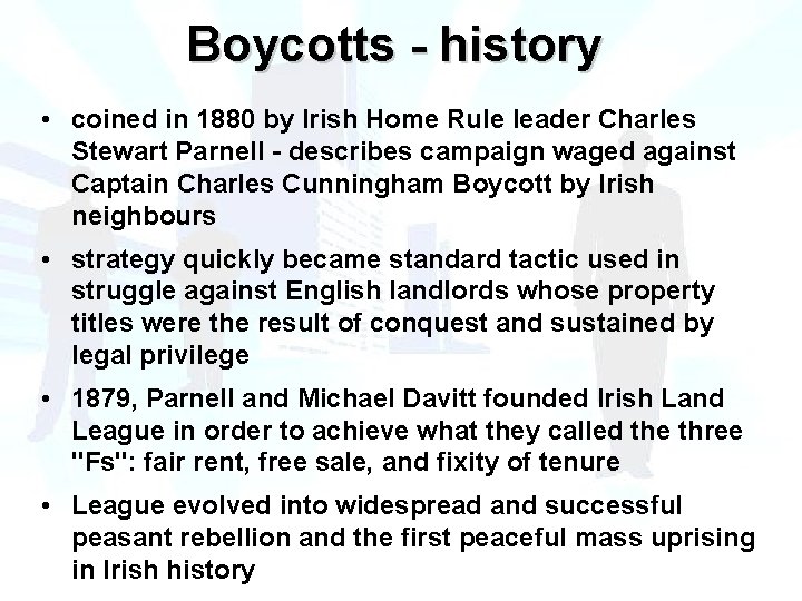 Boycotts - history • coined in 1880 by Irish Home Rule leader Charles Stewart