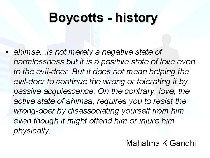 Boycotts - history • ahimsa. . . is not merely a negative state of