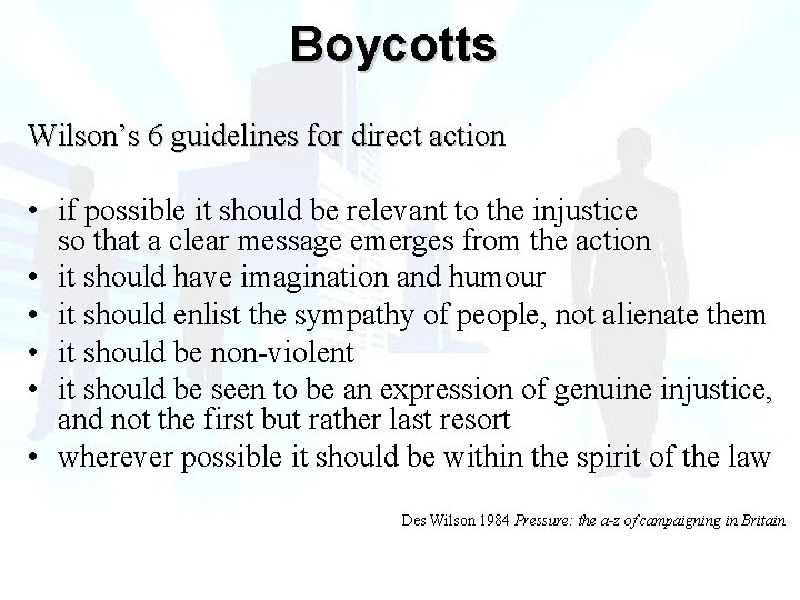 Boycotts Wilson’s 6 guidelines for direct action • if possible it should be relevant