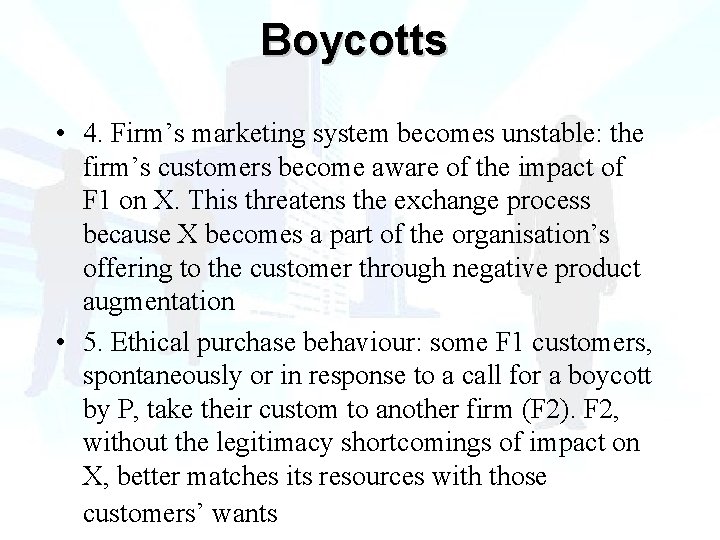 Boycotts • 4. Firm’s marketing system becomes unstable: the firm’s customers become aware of
