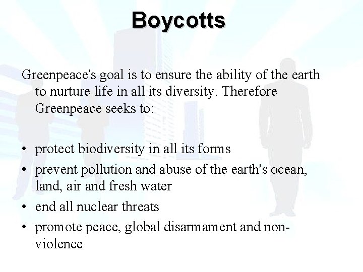 Boycotts Greenpeace's goal is to ensure the ability of the earth to nurture life