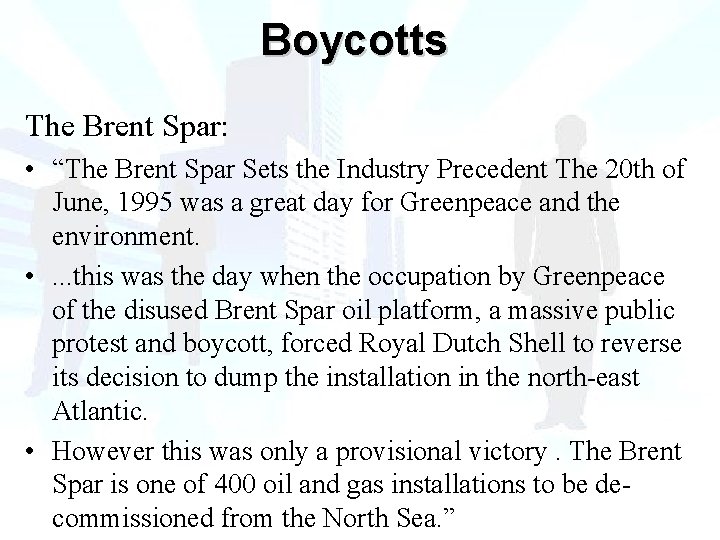 Boycotts The Brent Spar: • “The Brent Spar Sets the Industry Precedent The 20 Boycotts The Brent Spar: • “The Brent Spar Sets the Industry Precedent The 20
