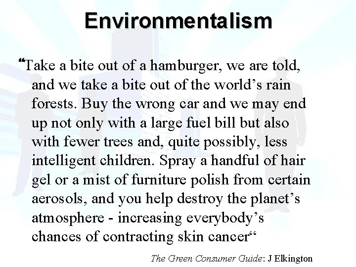 Environmentalism “Take a bite out of a hamburger, we are told, and we take