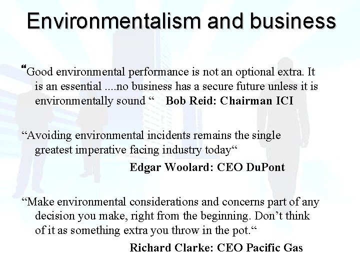 Environmentalism and business “Good environmental performance is not an optional extra. It is an