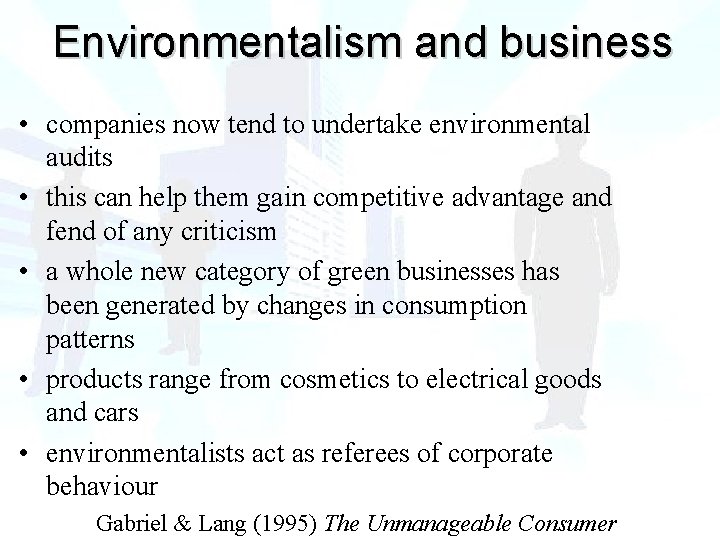 Environmentalism and business • companies now tend to undertake environmental audits • this can
